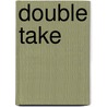 Double Take door Susan Oleksiw