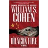 Dragon Fire door William S. Cohen