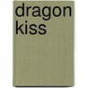 Dragon Kiss door G.A. Aiken