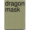 Dragon Mask door Trevor Leggett