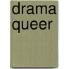 Drama Queer door C.C. Ryder