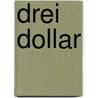 Drei Dollar by Elliot Perlman