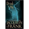 Drink Of Me by Jacquelyn Frank