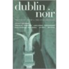 Dublin Noir by Unknown