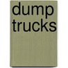 Dump Trucks door Sara Gilbert