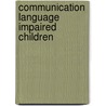 Communication language impaired children door Balkom