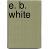 E. B. White door Deb Aronson
