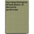 Neuropsychological differentiation of dementia syndromes