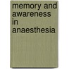 Memory and awareness in anaesthesia by Unknown