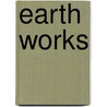 Earth Works by Jim Dwyer