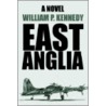 East Anglia by William P. Kennedy