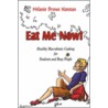 Eat Me Now! by Melanie Waxman
