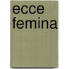 Ecce Femina by Carlos White.