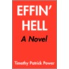 Effin' Hell door Timothy Patrick Power