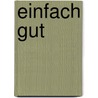 Einfach gut by Ronald P. Schweppe