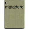 El Matadero by Esteban Echeverria