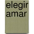 Elegir Amar