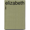 Elizabeth I door Rosalind Kay Marshall