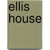 Ellis House by Maria Channell