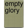 Empty Glory door Dick W. Zylstra