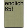 Endlich 65! door Patrick Seewaldt