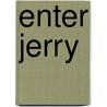 Enter Jerry by Edwin Meade Robinson