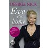 Eva Go Home by Nick Desiree