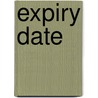 Expiry Date door Raewyn Caisley