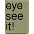 Eye See It!