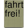 Fahrt frei! by Klaus J. Kühne
