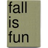 Fall Is Fun by Cari Meister
