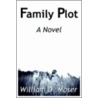 Family Plot door William D. Moser