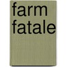 Farm Fatale door Wendy Holden