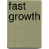 Fast Growth