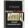 Fatal Flaws door Hank Hanegraaff