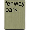 Fenway Park by Frederic P. Miller