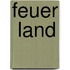 Feuer  Land