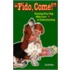 Fido, Come!