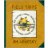 Field Trips door Jim Arnosky