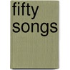 Fifty Songs door William Foster Apthorp