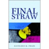 Final Straw door M. Fraze Kathleen