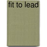 Fit To Lead by C. Edmundson