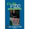 Fit as Fido by Md Dawn A. Marcus