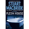 Flesh House door Stuart MacBride