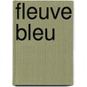 Fleuve Bleu door Gaston De B�Zaure