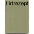 Flirtrezept