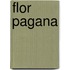 Flor Pagana