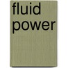 Fluid Power by James R. Daines
