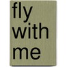 Fly With Me door Helen Phillips