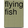 Flying Fish by Kris Hirschmann